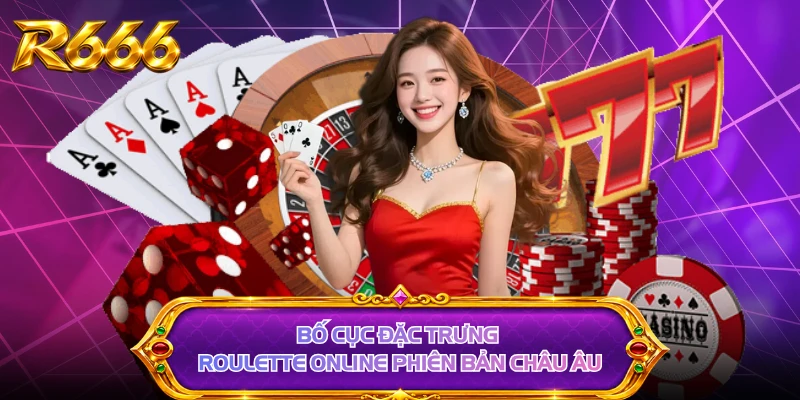 Bố cục đặc trưng roulette online phiên bản châu Âu 